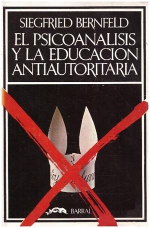 EL PSICOANALISIS Y LA EDUCACION ANTIAUTORITARIA | 9999900228557 | Bernfeld, Siegfried | Libros antiguos y de segunda mano con historia