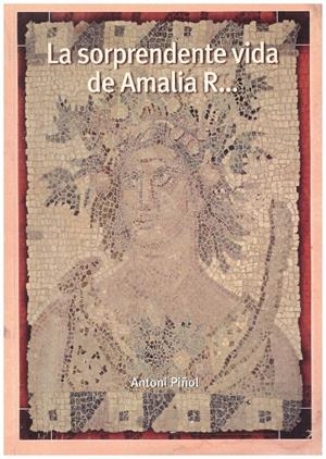 LA SORPRENDENTE VIDA DE AMALIA R... | 9999900228892 | Piñol Antoni | Libros antiguos y de segunda mano con historia