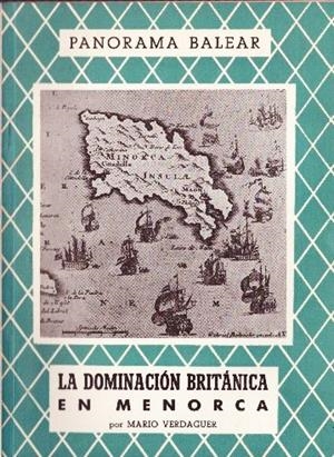 LA DOMINACIÓN BRITÁNICA EN MENORCA | 9999900229073 | Verdaguer, Mario | Libros antiguos y de segunda mano con historia
