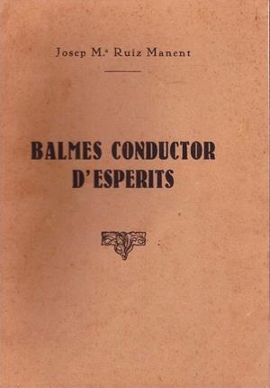 BALMES CONDUCTOR D'ESPERITS | 9999900229134 | Ruiz Manent, Josep Mª | Libros antiguos y de segunda mano con historia