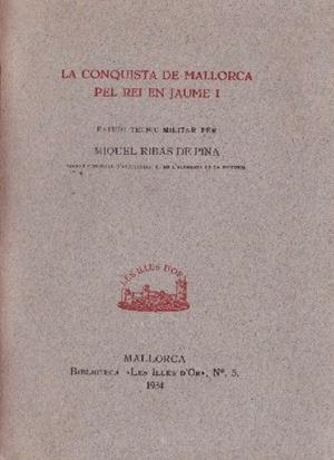 LA CONQUISTA DE MALLORCA PEL REI EN JAUME I | 9999900229233 | Ribas de Pina, Miquel | Libros antiguos y de segunda mano con historia