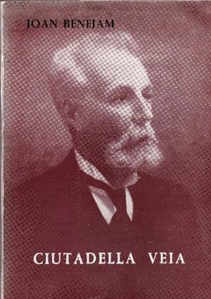 CIUTADELLA VEIA | 9999900230505 | Benejam Vives, Joan | Libros antiguos y de segunda mano con historia
