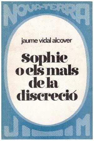 SOPHIE O ELS MALS DE LA DISCRECIO | 9999900230802 | Vidal Alcover, Jaume | Libros antiguos y de segunda mano con historia