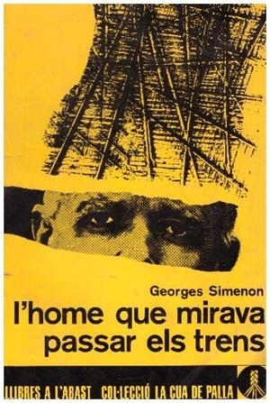 L'HOME QUE MIRAVA PASSAR ELS TRENS | 9999900230864 | Simenon, Georges | Libros antiguos y de segunda mano con historia