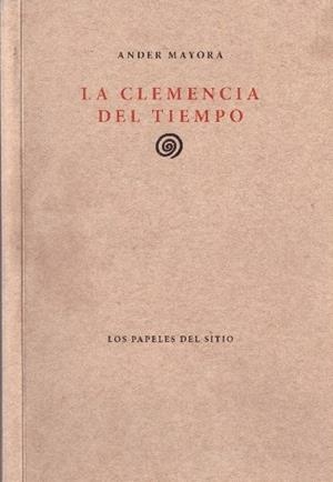 LA CLEMENCIA DEL TIEMPO | 9999900230987 | Mayora, Ander | Libros antiguos y de segunda mano con historia