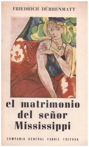 EL MATRIMONIO DEL SEÑOR MISSISSIPPI | 9999900231434 | Durrenmatt, Friedrich | Libros antiguos y de segunda mano con historia