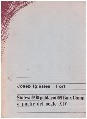 SINTESI DE LA POBLACIO DEL BAIX CAMP A PARTIR DEL SEGLE XIV | 9999900231489 | Iglesies , Fort Josep | Libros antiguos y de segunda mano con historia