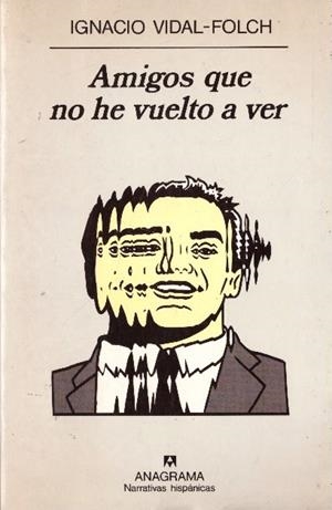 AMIGOS QUE NO HE VUELTO A VER | 9999900231878 | Vidal-Folch, Ignacio | Libros antiguos y de segunda mano con historia