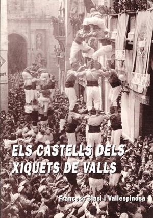 ELS CASTELLS DELS XIQUETS DE VALLS | 9999900231977 | BLASI I VALLESPINOSA, FRANCESC | Libros antiguos y de segunda mano con historia