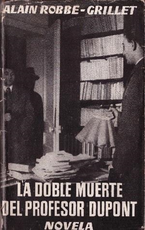 LA DOBLE MUERTE DEL PROFESOR DUPONT | 9999900232134 | Robbe-Grillet, Alain. | Libros antiguos y de segunda mano con historia
