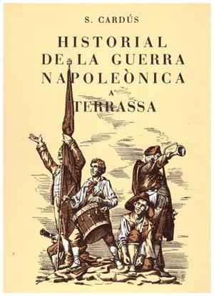 HISTORIAL DE LA GUERRA NAPOLEÒNICA A TERRASSA | 9999900232417 | Cardús, S | Libros antiguos y de segunda mano con historia