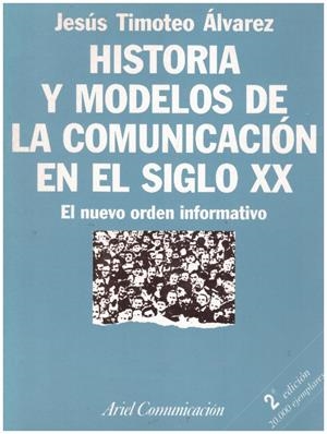 HISTORIA Y MODELOS DE LA COMUNICACIÓN EN EL SIGLO XX | 9999900232981 | Timoteo Álvarez, Jésus. | Libros antiguos y de segunda mano con historia