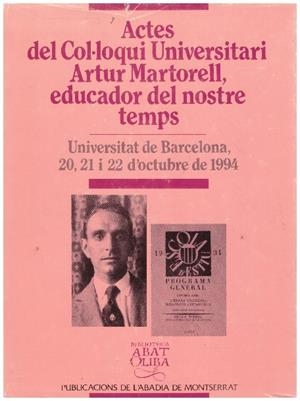 ACTES DEL COL-LOQUI UNIVERSITARI ARTUR MARTORELL, EDUCADOR DEL NOSTRE TEMPS | 9999900233179 | M, Pujals Joan | Libros antiguos y de segunda mano con historia