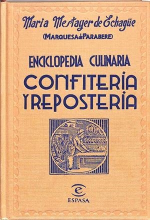 CONFITERIA Y REPOSTERIA. (ENCICLOPEDIA CULINARIA) | 9999900233223 | Mestayer de Echagüe,  Maria. Marquesa de Parabere | Libros antiguos y de segunda mano con historia