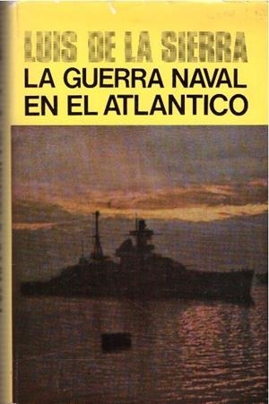 La Guerra Naval en el Atlantico. (1939-1945) | 9999900233797 | Sierra, Luis | Libros antiguos y de segunda mano con historia