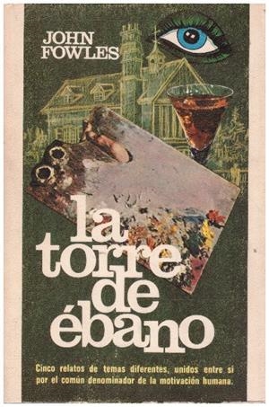 LA TORRE DE EBANO | 9999900233858 | Fowles, John | Libros antiguos y de segunda mano con historia