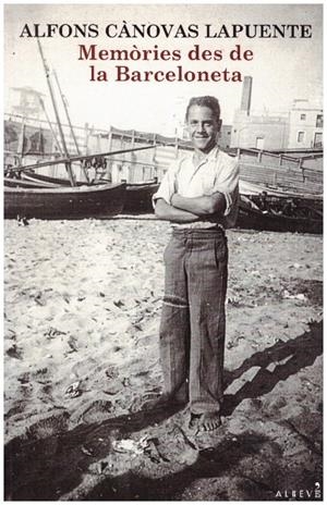 MEMORIES DES DE LA BARCELONETA | 9999900233902 | Cànovas Lapuente,  Alfons | Libros antiguos y de segunda mano con historia