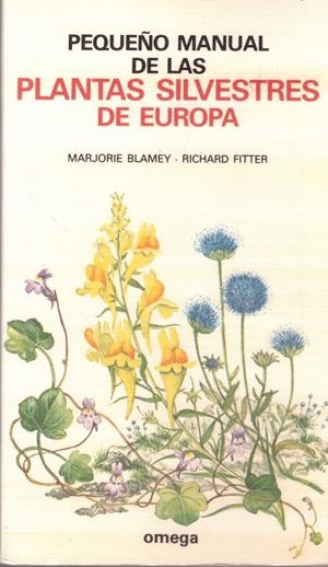 PEQUEÑO MANUAL DE LAS PLANTAS SILVESTRES DE EUROPA | 9999900234923 | Blamey, Marjorie y Richard Fitter | Libros antiguos y de segunda mano con historia