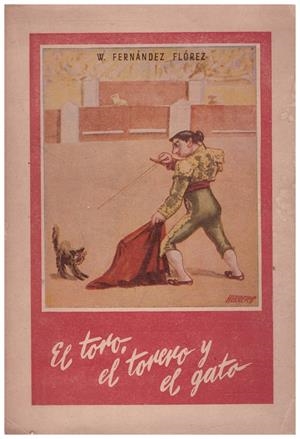 EL TORO, EL TORERO Y EL GATO | 9999900234985 | Fernández Flórez, W | Libros antiguos y de segunda mano con historia