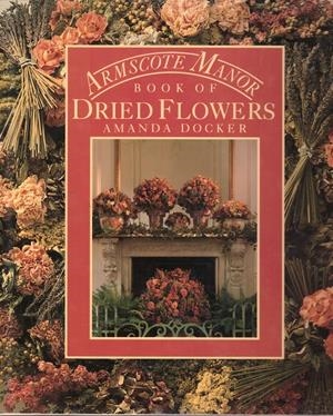 ARMSCOTE MANOR BOOK OF DRIED FLOWERS | 9999900235081 | Docker, Amanda | Libros antiguos y de segunda mano con historia
