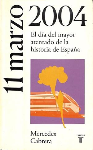 11 MARZO 2004 EL DIA DEL MAYOR ATENTADO DE LA HISTORIA DE ESPAÑA | 9999900235210 | Cabrera, Mercedes | Libros antiguos y de segunda mano con historia