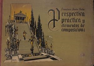 PERSPECTIVA PRACTICA Y ELEMENTOS DE COMPOSICION | 9999900235241 | Arola Sala, Francisco | Libros antiguos y de segunda mano con historia