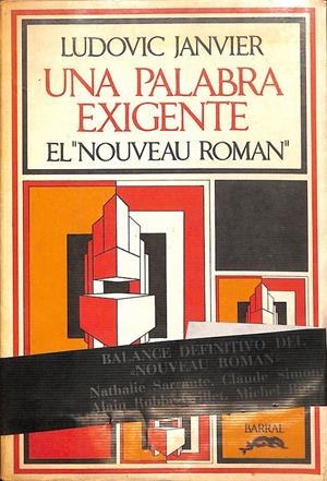 UNA PALABRA EXIGENTE  EL "NOUVEAU ROMAN" | 9999900235760 | Janvier, Ludovic | Libros antiguos y de segunda mano con historia