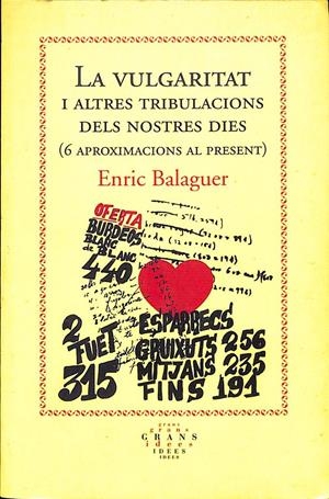 LA VULGARITAT I ALTRES TRIBULACIONS DELS NOSTRES DIES | 9999900236293 | Balaguer, Enric | Libros antiguos y de segunda mano con historia