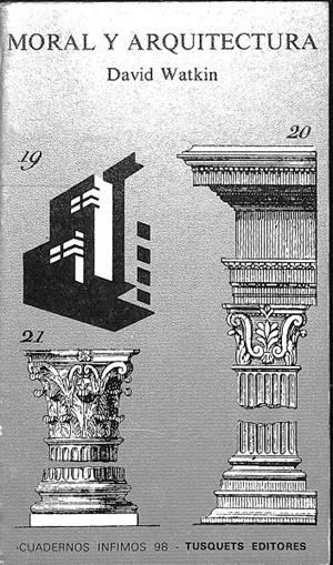 MORAL Y ARQUITECTURA | 9999900236576 | Watkin, David | Libros antiguos y de segunda mano con historia