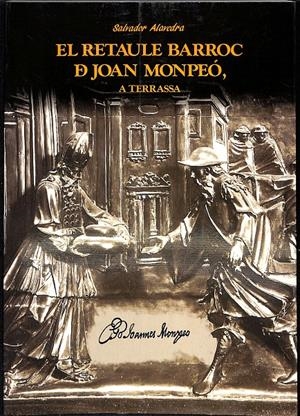 EL RETAULE BARROC DE JOAN MONPEÓ A TERRASSA | 9999900236880 | Alavera, Salvador | Libros antiguos y de segunda mano con historia