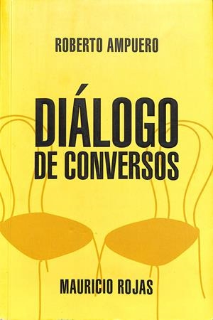 DIÁLOGO DE CONVERSOS | 9999900237061 | Ampuero, Roberto / Rojas, Mauricio | Libros antiguos y de segunda mano con historia