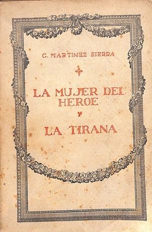 LA MUJER DEL HEROE / LA TIRANIA | 9999900237092 | Martinez, Sierra G | Libros antiguos y de segunda mano con historia