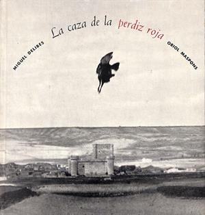 LA CAZA DE LA PERDIZ ROJA | 9999900237191 | Delibes, Miguel | Libros antiguos y de segunda mano con historia