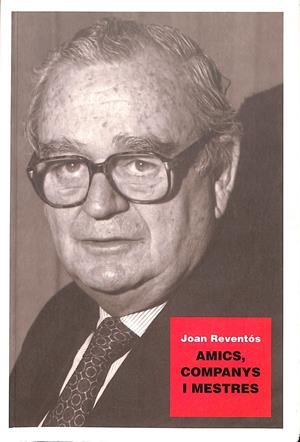 AMICS, COMPANYS I MESTRES | 9999900237412 | Reventos, Joan | Libros antiguos y de segunda mano con historia