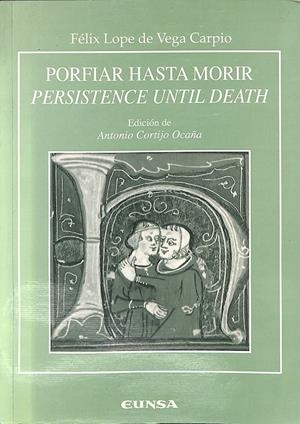PORFIAR HASTA MORIR PERSISTENCE UNTIL DEATH | 9999900237603 | Lope de Vega Carpio, Félix | Libros antiguos y de segunda mano con historia