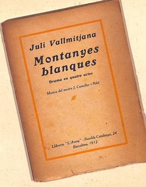 MONTANYES BLANQUES. Drama en quatre actes | 9999900237795 | Vallmitjana, Juli | Libros antiguos y de segunda mano con historia