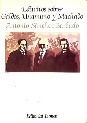 ESTUDIOS SOBRE GALDÓS, UNAMUNO Y MACHADO | 9999900238280 | Sánchez Barbudo, Antonio | Libros antiguos y de segunda mano con historia