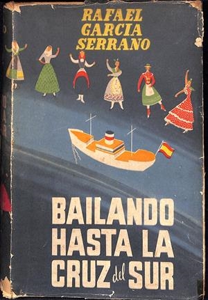 BAILANDO HASTA LA CRUZ DEL SUR | 9999900238563 | García Serrano, Rafael | Libros antiguos y de segunda mano con historia