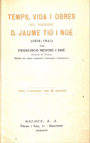 TEMPS, VIDA I OBRES DEL POLÍGRAF D. JAUME TIÓ I NOÉ (1816-1844) | 9999900239270 | Mestre i Noé, Francisco | Llibres de Companyia - Libros de segunda mano Barcelona