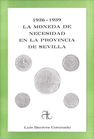 LA MONEDA DE NECESIDAD EN LA PROVINCIA DE SEVILLA | 9999900240139 | Barrera Coronado, Luis | Llibres de Companyia - Libros de segunda mano Barcelona