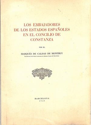 LOS EMBAJADORES DE LOS ESTADOS ESPAÑOLES EN EL CONCILIO DE CONSTANZA | 9999900240337 | Caldas de Montbuy, Marqués de | Llibres de Companyia - Libros de segunda mano Barcelona