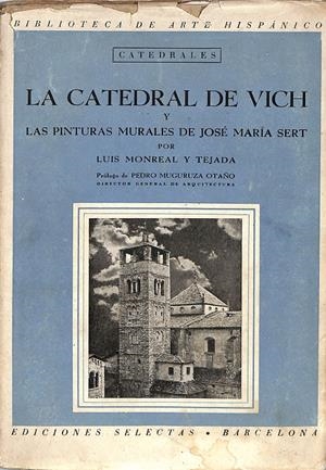 La Catedral de Vich. Su historia, su arte y su reconstrucción. Las pinturas murales de José María Sert | 9999900240740 | Monreal y Tejada, Luis  | Libros antiguos y de segunda mano con historia