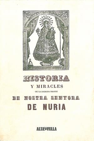 Historia y miracles de la sagrada imatge de Nostra Senyora de Núria | 9999900240757 | Marès, Francesc. Anton del Duque i Vergés | Libros antiguos y de segunda mano con historia