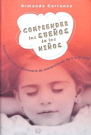 Comprender los sueños de los niños: preguntas clave y diccionario de interpretación de 0 a 12 años | 9999900241143 | Carranza, Armando | Libros antiguos y de segunda mano con historia