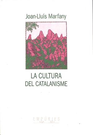 La cultura del catalanisme. El nacionalisme català en els seus inicis | 9999900241181 | Marfany, Joan-Lluís | Libros antiguos y de segunda mano con historia