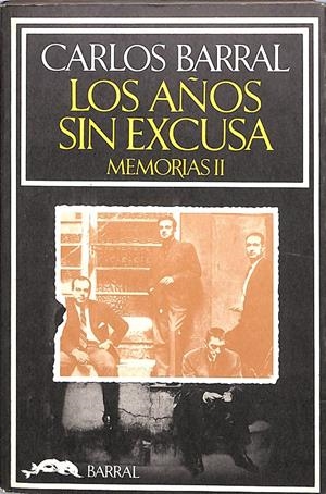 Los años sin excusa. Memorias II | 9999900241204 | Barral, Carlos | Libros antiguos y de segunda mano con historia
