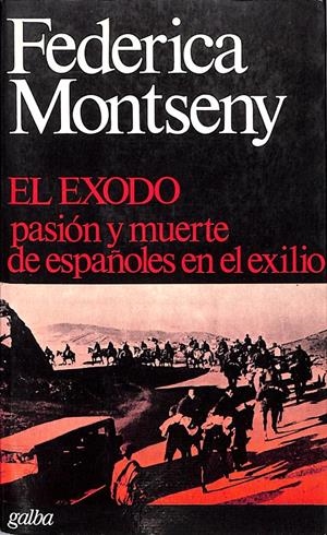 El éxodo: pasión y muerte de españoles en el exilio | 9999900241228 | Montseny, Federica | Libros antiguos y de segunda mano con historia